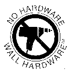 NO HARDWARE WALL HARDWARE