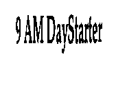 9 AM DAYSTARTER