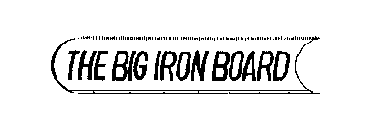 THE BIG IRON BOARD