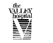 V THE VALLEY HOSPITAL