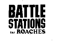 BATTLE STATIONS FOR ROACHES