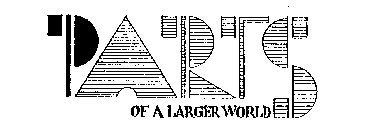 PARTS OF A LARGER WORLD
