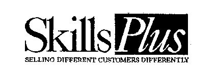 SKILLS PLUS SELLING DIFFERENT CUSTOMERS DIFFERENTLY