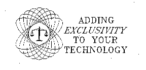 ADDING EXCLUSIVITY TO YOUR TECHNOLOGY
