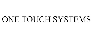 ONE TOUCH SYSTEMS