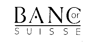 BANC OR SUISSE