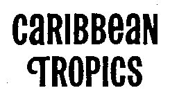 CARIBBEAN TROPICS