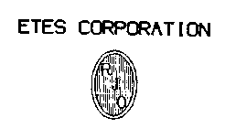 ETES CORPORATION R J O