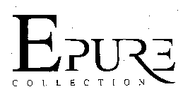 EPURE COLLECTION
