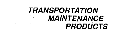 TRANSPORTATION MAINTENANCE PRODUCTS