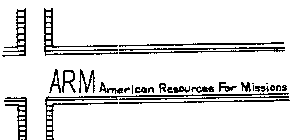 ARM AMERICAN RESOURCES FOR MISSIONS