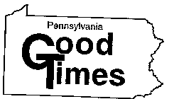 PENNSYLVANIA GOOD TIMES