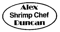 ALEX SHRIMP CHEF DUNCAN