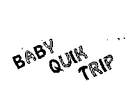 BABY QUIK TRIP