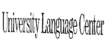 UNIVERSITY LANGUAGE CENTER