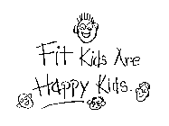 FIT KIDS ARE HAPPY KIDS.