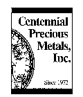 CENTENNIAL PRECIOUS METALS, INC. SINCE 1973 LIBERTY