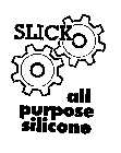 SLICK ALL PURPOSE SILICONE