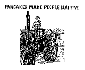 PANCAKES MAKE PEOPLE HAPPY!