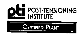 PTI POST-TENSIONING INSTITUTE CERTIFIED PLANT