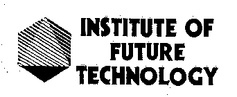 INSTITUTE OF FUTURE TECHNOLOGY