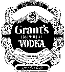 IMPORTED GRANT'S IMPERIAL VODKA DISTILLED & BOTTLED BY WILLIAM GRANT & SONS LTD THE GIRVAN DISTILLERY AYRSHIRE SCOTLAND WILLIAM GRANT & SONS LTD