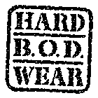 HARD B.O.D. WEAR