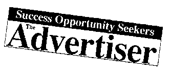 SUCCESS OPPORTUNITY SEEKERS THE ADVERTISER