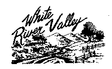 WHITE RIVER VALLEY