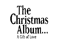 THE CHRISTMAS ALBUM... A GIFT OF LOVE