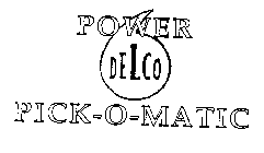 POWER DELCO PICK-O-MATIC