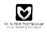 AN ACTIVE PARTNERSHIP FOR THE HEALTH OFYOUR HEART