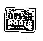 GRASS ROOTS HEALTH CARE FUND