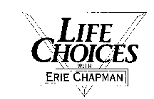 LIFE CHOICES WITH ERIE CHAPMAN AMERICA'S WEEKLY HEALTH SHOW