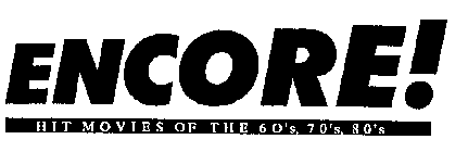 ENCORE! HIT MOVIES OF THE 60'S, 70'S, 80'S