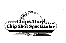 CHIPS AHOY! CHIP SHOT SPECTACULAR