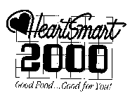 HEARTSMART 2000 GOOD FOOD...GOOD FOR YOU