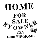 HOME FOR SALE BY OWNER 1-900-VIP-HOME