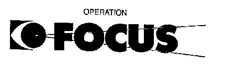 OPERATION FOCUS