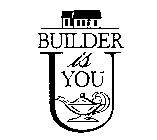 BUILDER IS YOU U