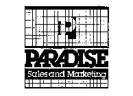 P PARADISE SALES AND MARKETING