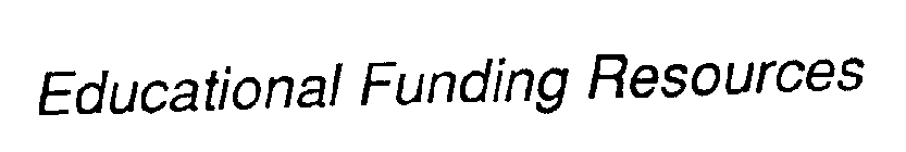 EDUCATIONAL FUNDING RESOURCES