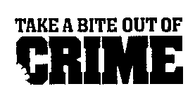 TAKE A BITE OUT OF CRIME