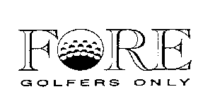 FORE GOLFERS ONLY