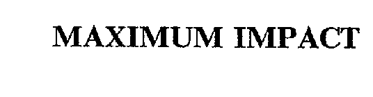 MAXIMUM IMPACT