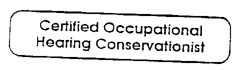 CERTIFIED OCCUPATIONAL HEARING CONSERVATIONIST
