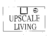 UPSCALE LIVING