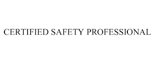 CERTIFIED SAFETY PROFESSIONAL