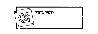 PROJECT PROJECT CENTER