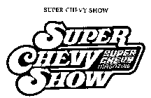 SUPER CHEVY SHOW SUPER CHEVY SHOW SUPER